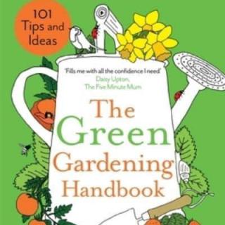 Nancy Birtwhistle - The Green Gardening Handbook: Grow, Eat and Enjoy - Hardback